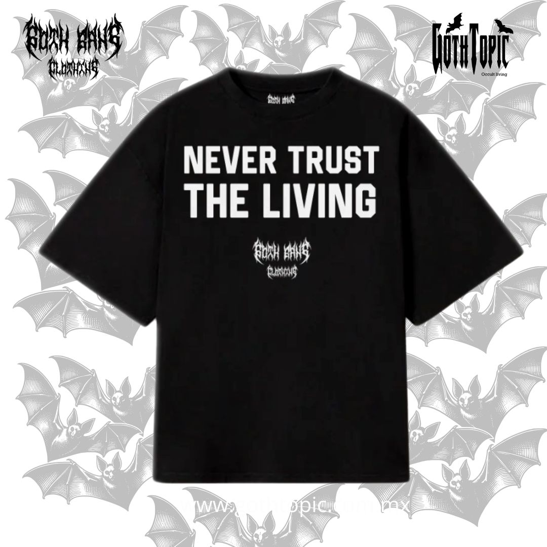 PLAYERA NEVER TRUST THE LIVING